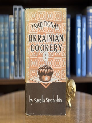 Traditional Ukrainian Cookery. Savella Stechishin.
