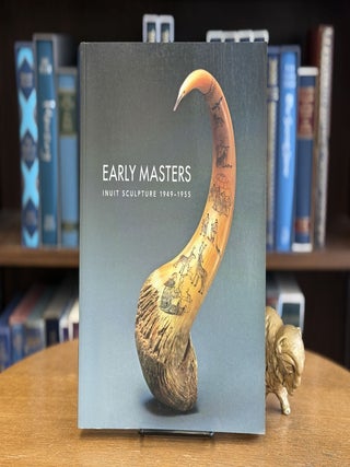 Item #0102011 Early Masters; Inuit Sculpture 1949-1955. Darlene Coward Wight