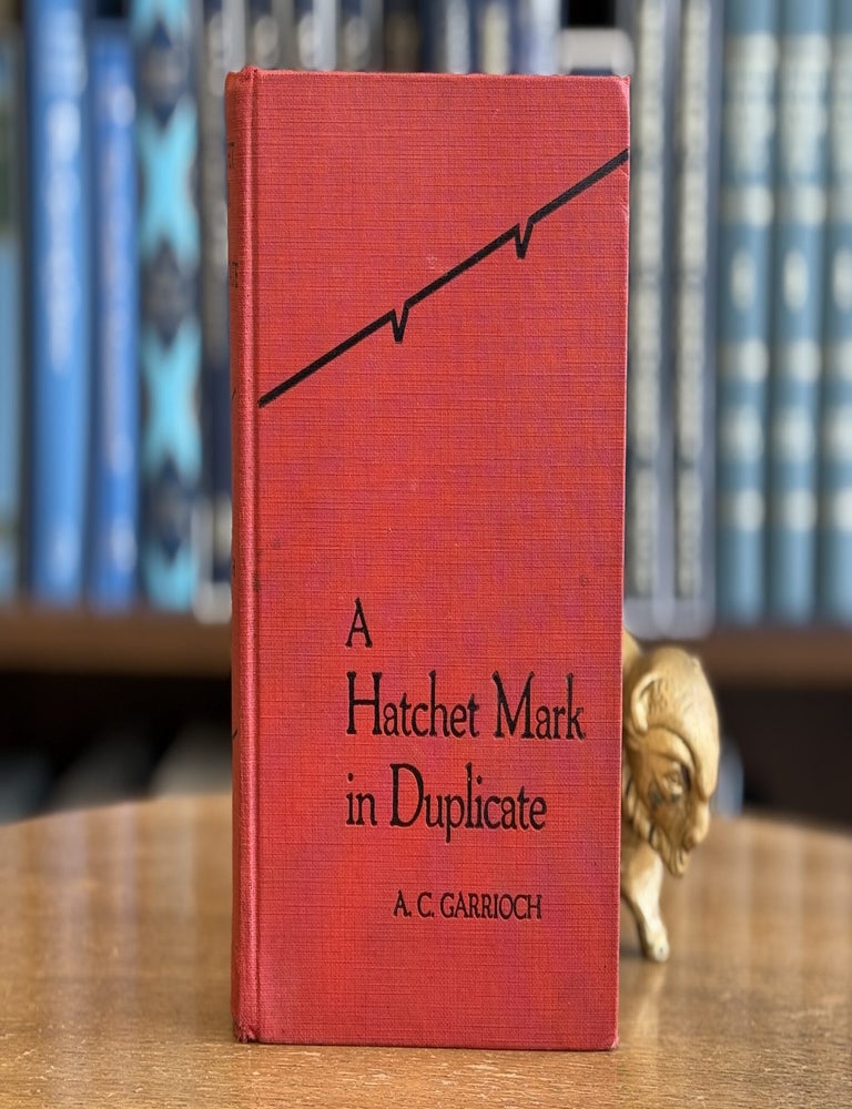 Item #0103474 A Hatchet Mark in Duplicate. A. C. Garrioch, Alfred Campbell.