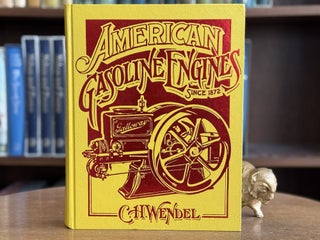 Item #0103727 American Gasoline Engines Since 1872. C. H. Wendel, George H. Dammann