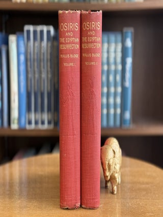 Osiris and the Egyptian Resurrection / Two Volumes. E. A. Wallis Budge.