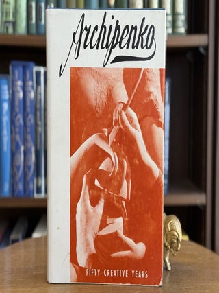 Item #0104151 Archipenko; Fifty Creative Years 1908-1958. Alexander Archipenko