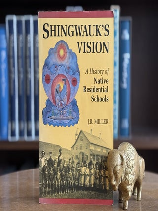 Item #0106345 Shingwauk's Vision; A History of Native Residential Schools. J. R Miller