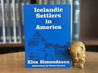 Item #0106466 Icelandic Settlers in America. Elva Simundsson, Nelson Gerrard, ills