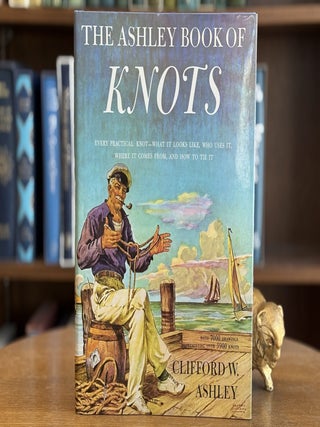 Item #0106683 The Ashley Book of Knots. Clifford W. Ashley