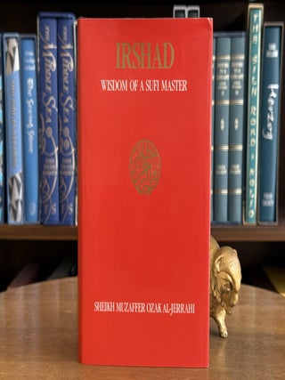Item #0106914 Irshad; Wisdom of a Sufi Master. Sheikh Muzaffer Ozak Al-Jerrahi, Muhtar Holland,...