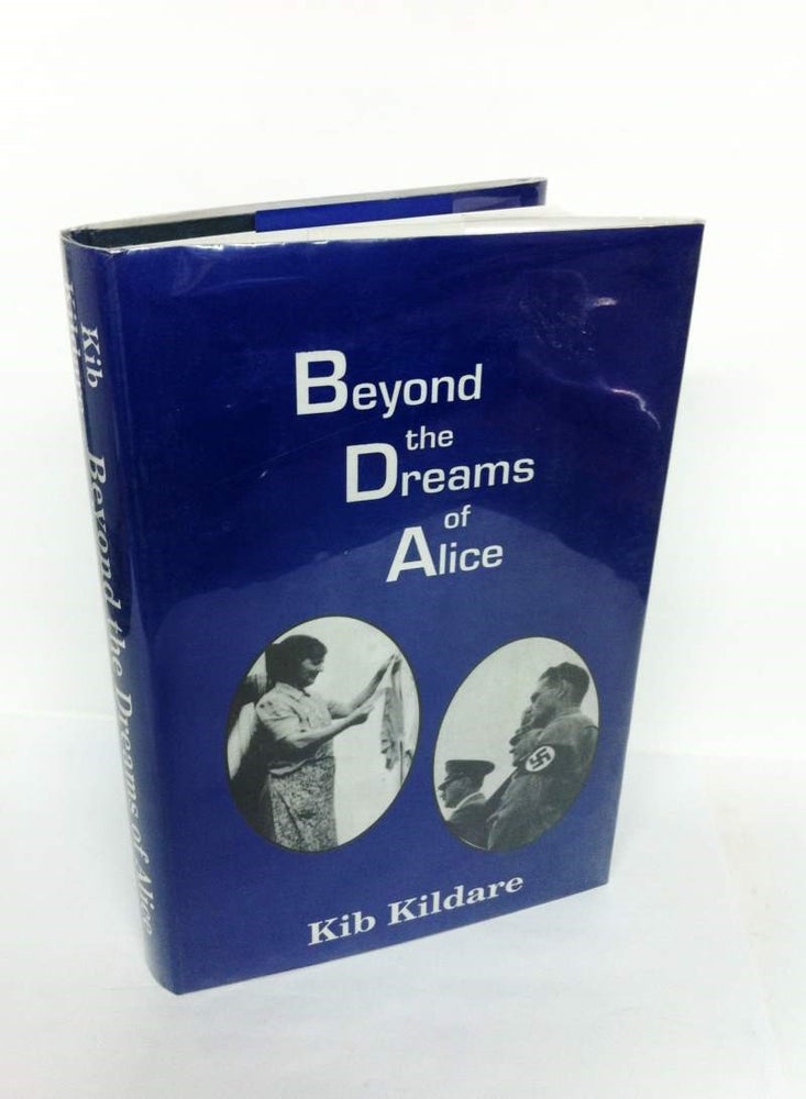 Item #026974 Beyond the Dreams of Alice. Kib Kildare.