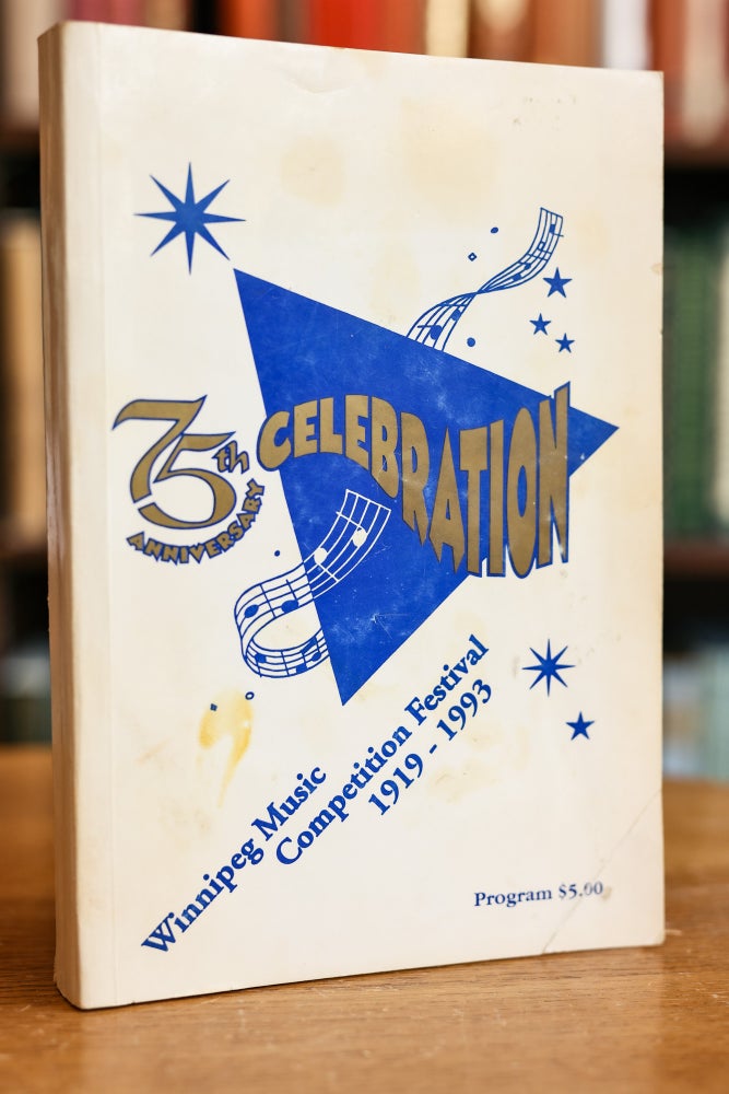 Item #028532 75th Anniversary Celebration: Winnipeg Music Competition Festival, 1919 - 1993 [Program Book]. Winnipeg Music Competition Festival Inc.