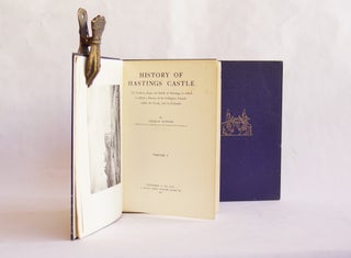 Item #039216 History of Hastings Castle / Two volumes; The Castlery, Rape and Battle of Hastings,...