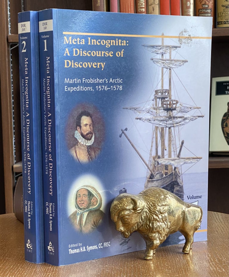 Item #040218 Meta Incognita: A Discourse of Discovery Martin Frobisher's Arctic Expeditions, 1576-1578. Thomas H. B. Symons, Stephen Alsford, Chris Kitzan, Ed.