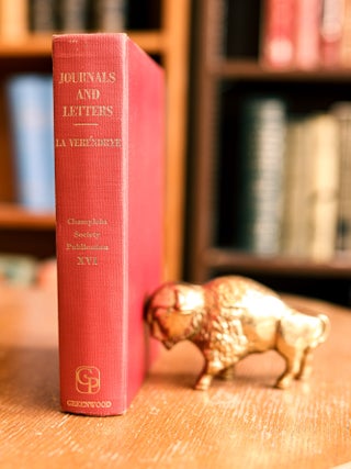 Item #070616 Journals And Letters of Pierre Gaultier de Verendrye and His Sons; With...