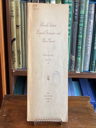 Abenaki Indian Legends, Grammar and Place Names. Henry Lorne Masta.