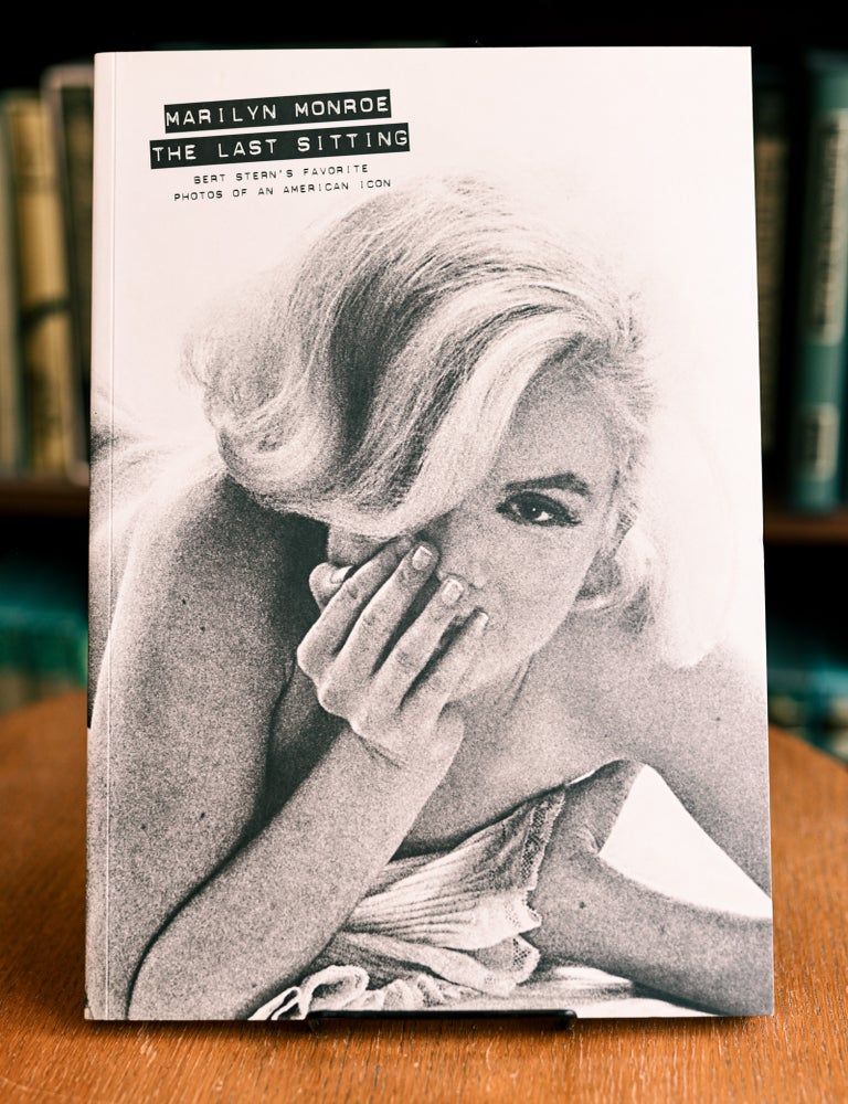Item #076177 Marilyn Monroe: The Last Sitting; Bert Stern's Favourite Photos of an American Icon. Bert Stern.
