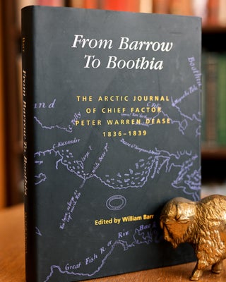 Item #083344 From Barrow to Boothia; The Arctic Journal of Chief Factor Peter Warren Dease,...