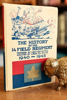 The History of the 14 Field Regiment Royal Canadian Artillery 1940 - 1945. Lieut. G. E. M. Ruffee.