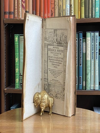 Historia Belgica Nostri Potissimum Temporis, Belgii sub Quatuor Burgundis & totidem Austriacis Principibus coniunctionem et gubernationem breviter: Turbas autem, Bella et Mutationes tempore Regis Philippi...