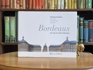 Item #091113 Bordeaux; Les Rues de Centre Historique. Dominique Duplantier