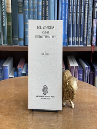 Item #096720 For Workers Against Untouchability. M. K. Gandhi, Bharatan Kumarappa, ed