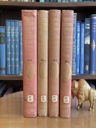 Select British Documents of the Canadian War of 1812 [3 Vol's in 4. William Wood, Ed.