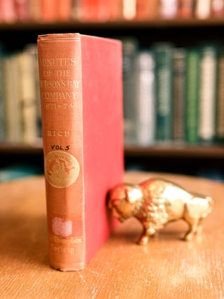 Item #9900027285 MINUTES OF THE HUDSON'S BAY COMPANY 1671-1674. E. E. RICH, Sir John Clapham