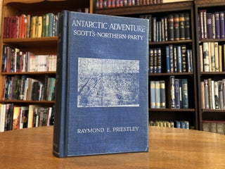 Antarctic Adventure: Scott's Northern Party. Raymond E. Priestley.