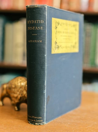 Item #9900036131 Hydatid Disease in its Clinical Aspects. James GRAHAM, M. D