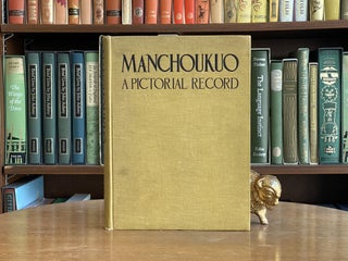 Item #9900043140 Manchoukuo: A Pictorial Record / Le Mandchoukouo: Chronique IllustrÈe